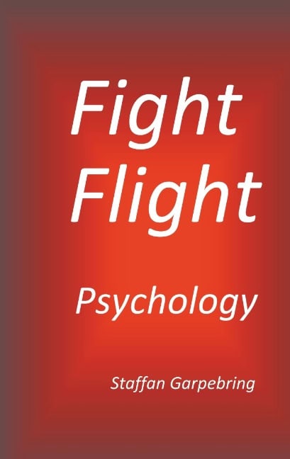 Staffan Garpebring : Fight Flight Psychology : Fight Flight Psychology