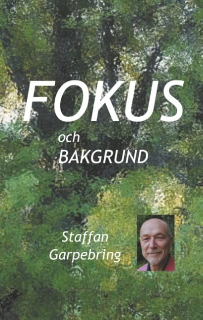 Staffan Garpebring : Fokus och bakgrund : om upplevelser inombords och upplevelser av omvärlden