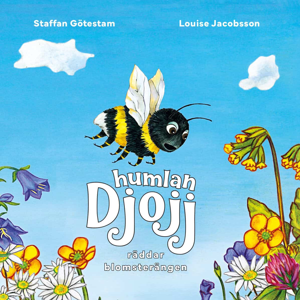 Staffan Götestam : Humlan Djojj räddar blomsterängen