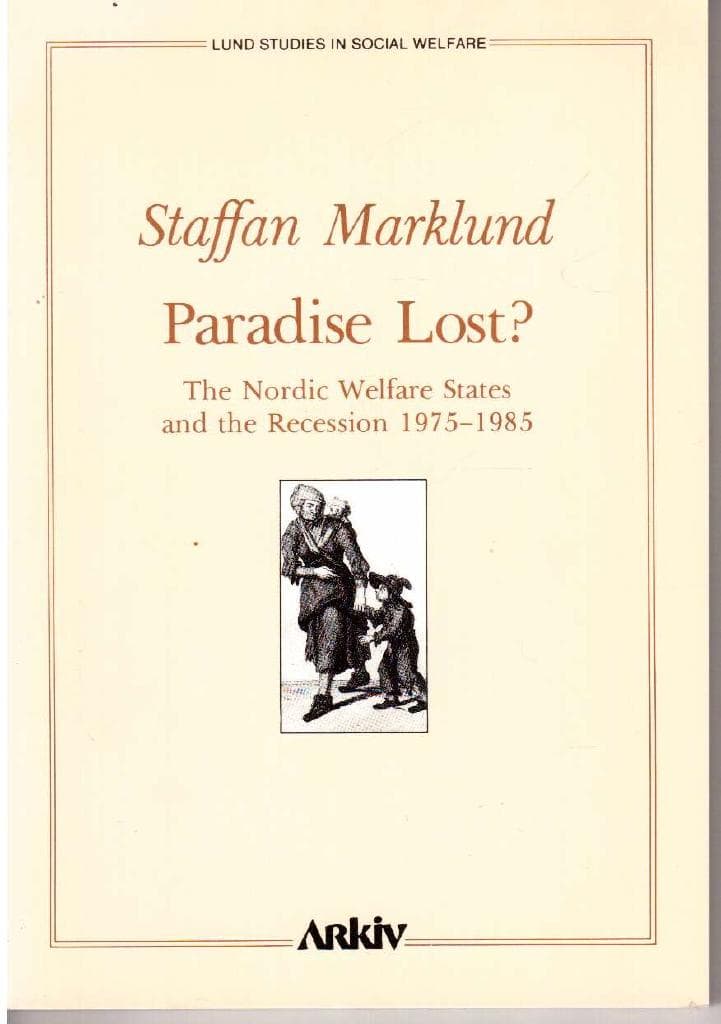 Staffan Marklund : Paradise lost? The Nordic welfare states and the recession 1975-1985