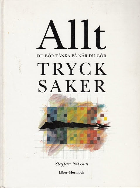 Staffan Nilsson : Allt du bör tänka på när du gör trycksaker