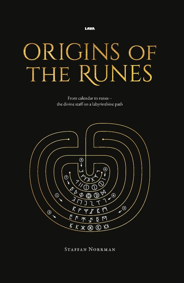 Staffan Norrman : Origins of the runes : from calendar to runes - the divine staff on a labyrinthine path