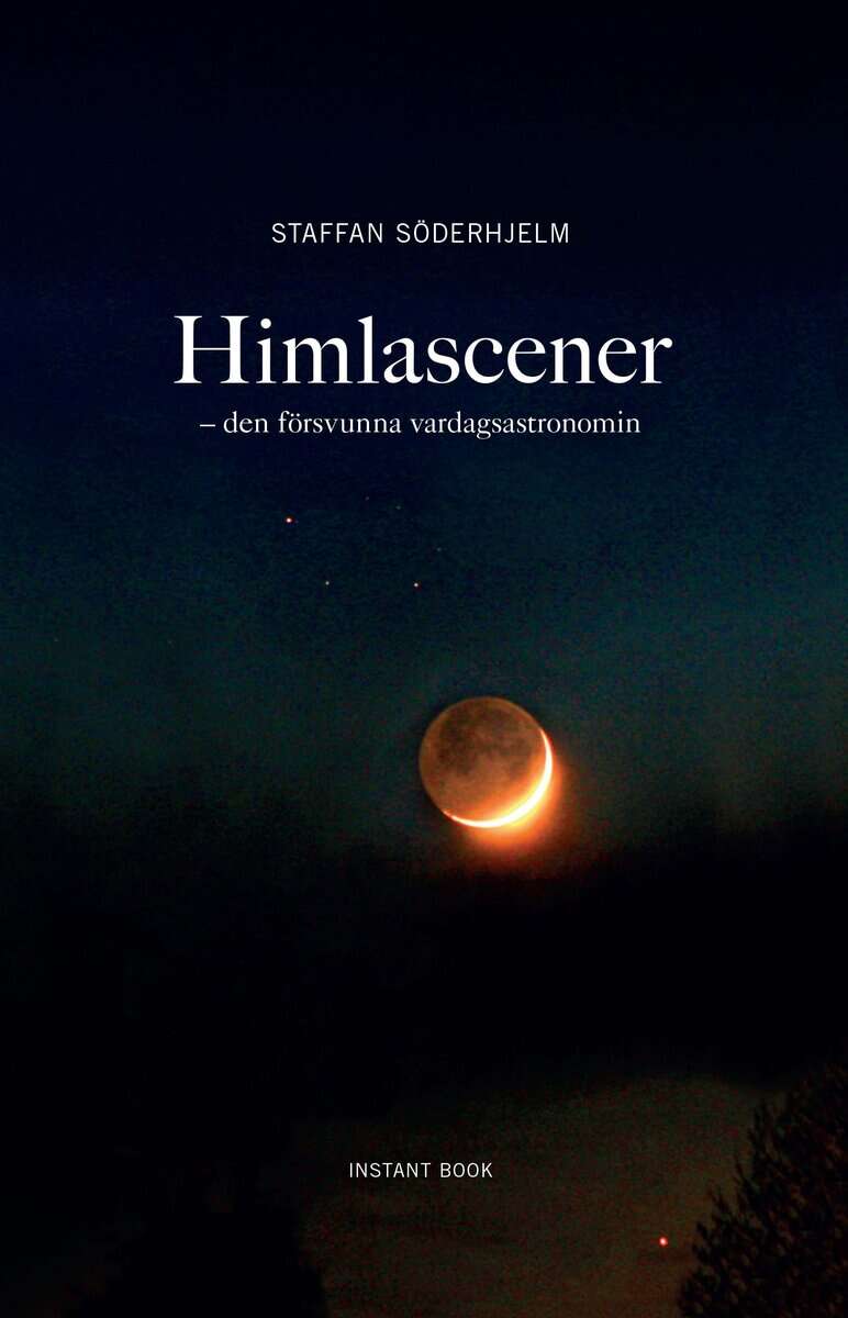 Staffan Söderhjelm : Himlascener - den försvunna vardagsastronomin