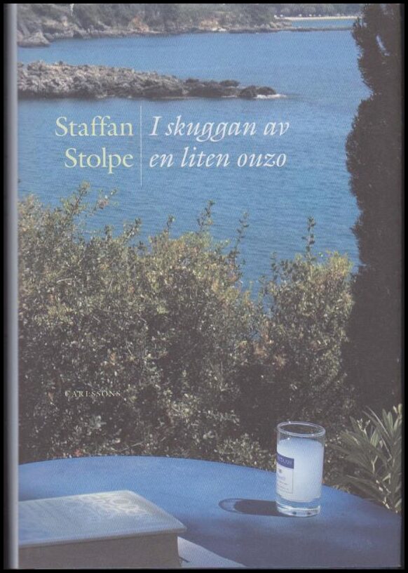 Staffan Stolpe : I skuggan av en liten ouzo