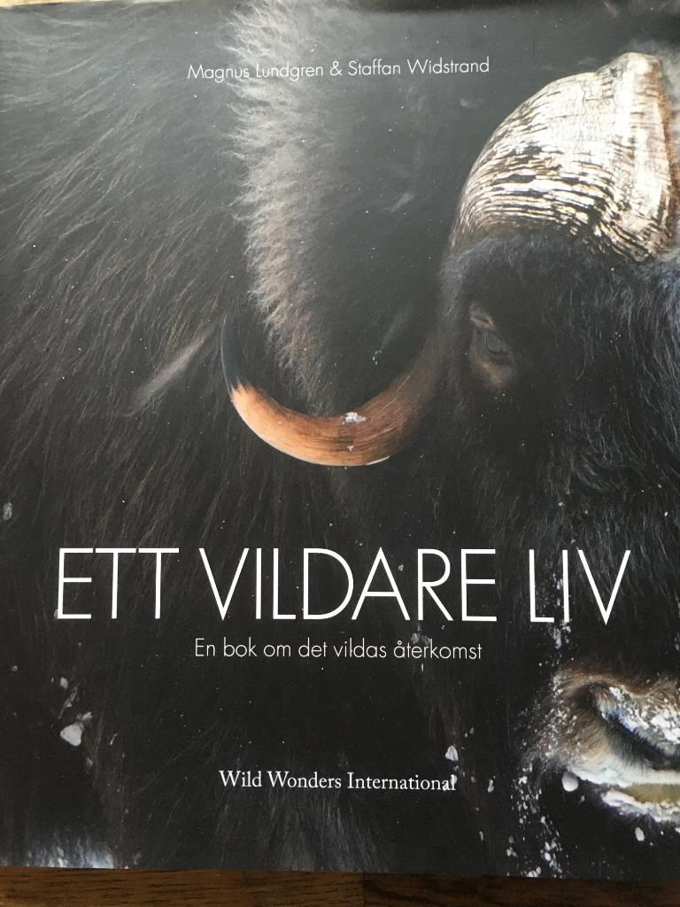 Staffan Widstrand ; Magnus Lundgren : Ett vildare liv
