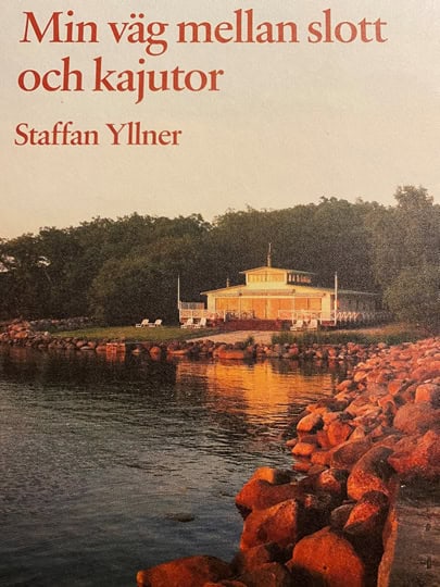 Staffan Yllner : Min väg mellan slott och kajutor