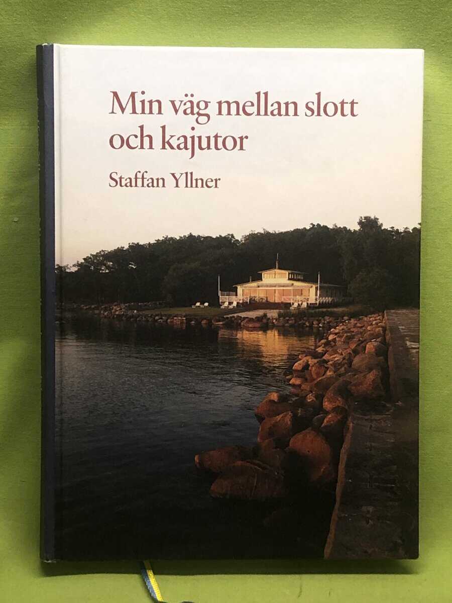 Staffan Yllner : Min väg mellan slott och kajutor