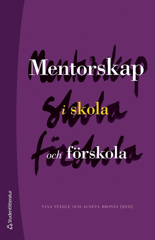 Ståhle, Ylva ; Bronäs, Agneta ; Eriksson, Inger ; Hammarström Lewenhagen, Birgitta ; Lindberg, Viveca ; Stålbrandt Edman, Eva : Mentorskap i skola och förskola