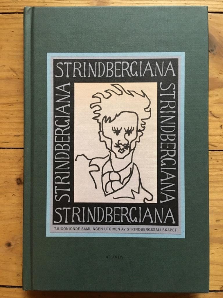 Stam, Per ; Gedin, David 1960- ; Cavallin, Anna ; Strindbergssällskapet : Strindbergiana - Tjugonionde samlingen utgiven av Strindbergssällskapet