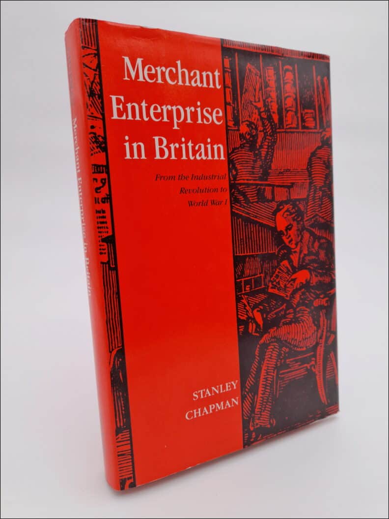 Stanley D. Chapman : Merchant enterprise in Britain