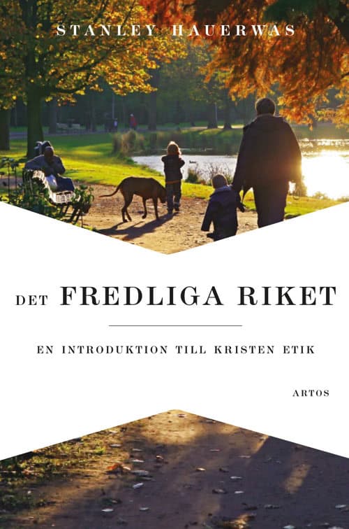 Stanley Hauerwas : Det fredliga riket : en introduktion till kristen etik