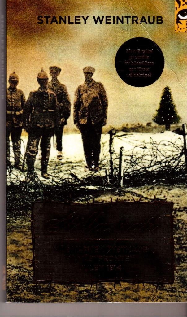 Stanley Weintraub : Stilla natt. När vapnen tystnade på västfronten julen 1914