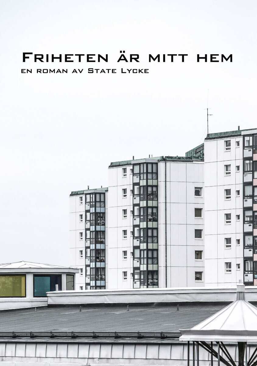 State Lycke : Friheten är mitt hem