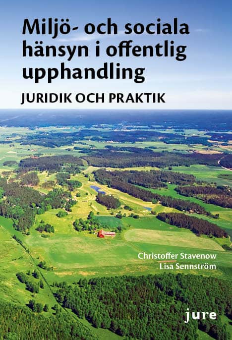 Stavenow, Christoffer ; Sennström, Lisa : Miljö- och sociala hänsyn i offentlig upphandling : juridik och praktik