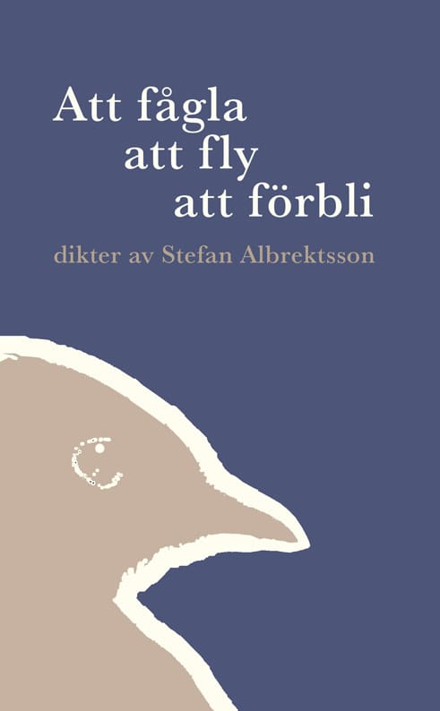 Stefan Albrektsson : Att fågla att fly att förbli