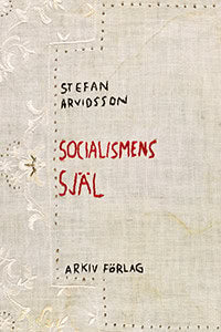 Stefan Arvidsson : Socialismens själ
