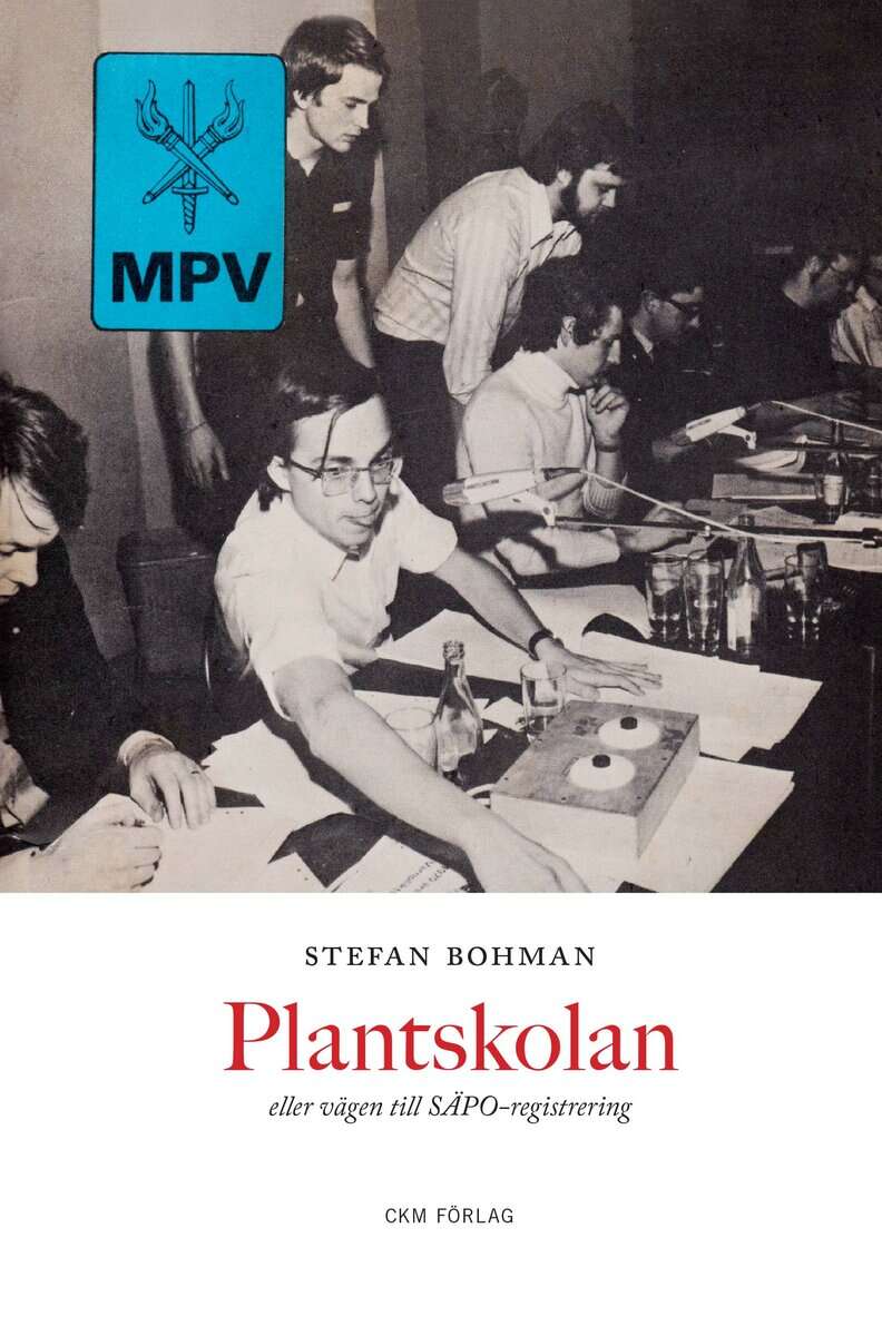 Stefan Bohman : Plantskolan, eller vägen till SÄPO-registrering