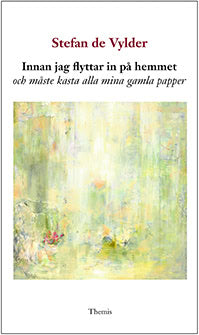 Stefan de Vylder : Innan jag flyttar in på hemmet och måste kasta alla mina gamla papper