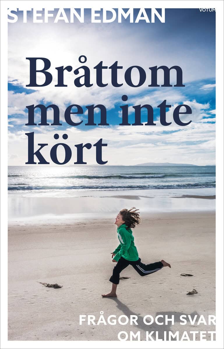 Stefan Edman : Bråttom men inte kört : frågor och svar om klimatet
