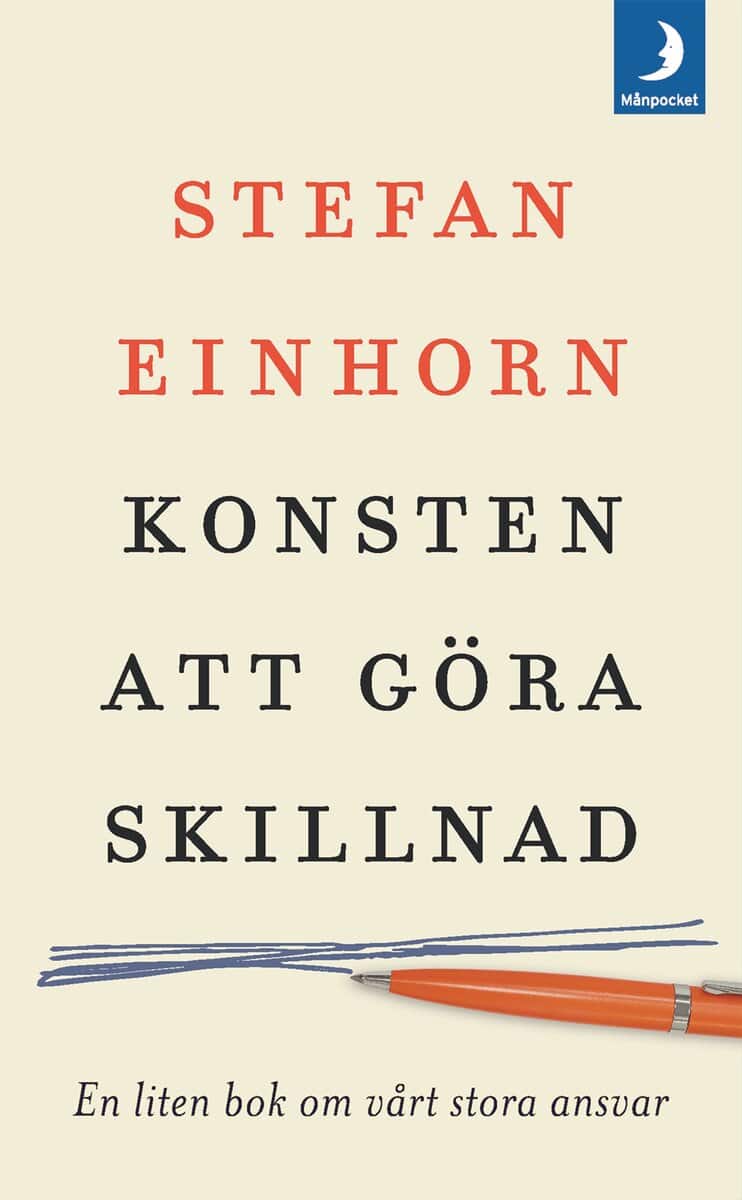 Stefan Einhorn : Konsten att göra skillnad : en liten bok om vårt stora ansvar
