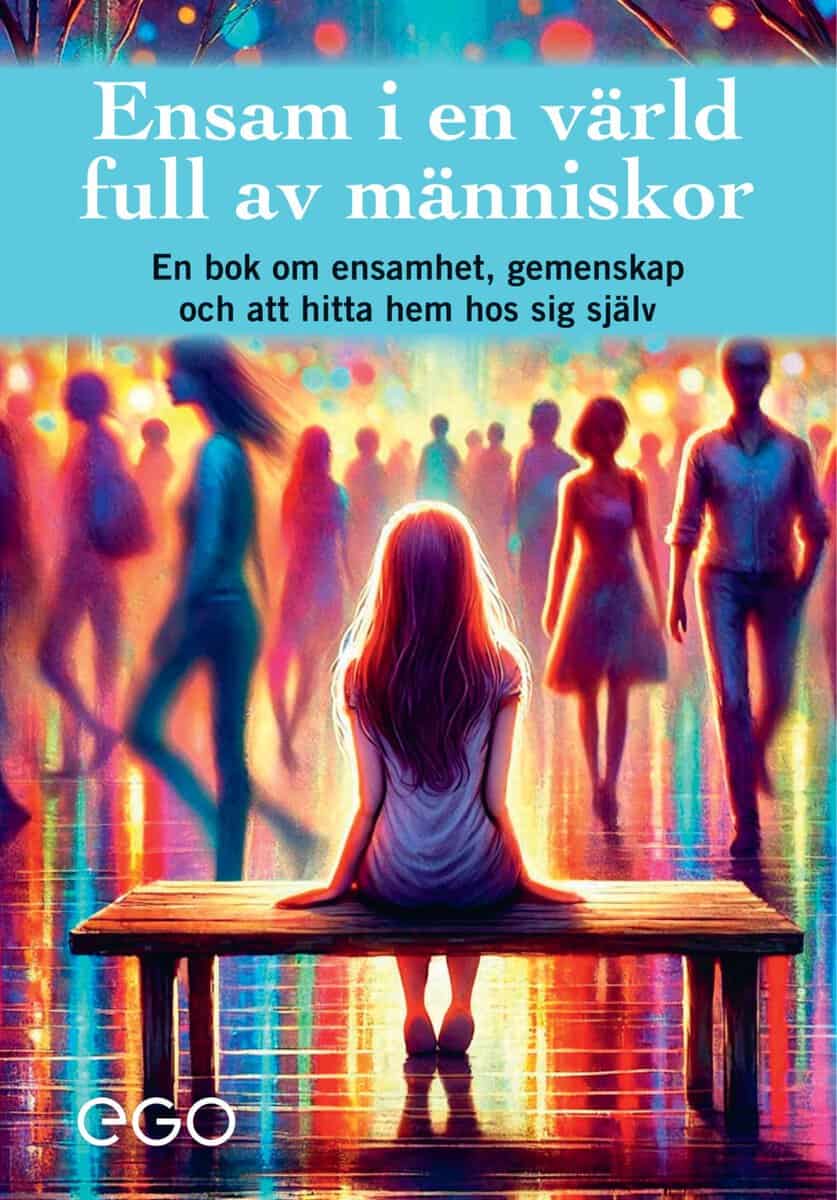 Stefan Ekberg : Ensam i en värld full av människor - en bok om ensamhet, gemenskap och att hitta hem hos sig själv