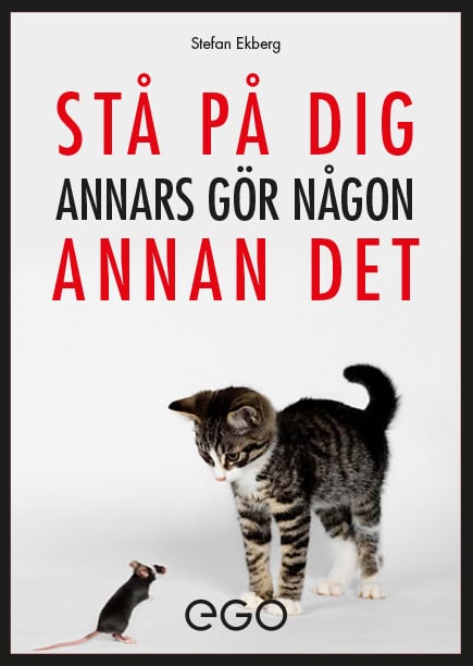 Stefan Ekberg : Stå på dig - annars gör någon annan det