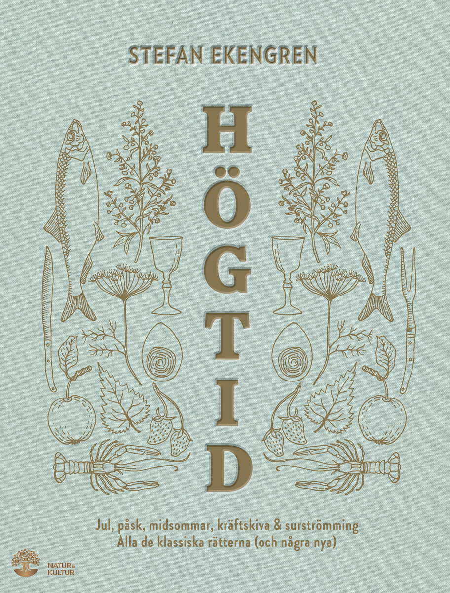 Stefan Ekengren : Högtid : jul, påsk, midsommar, kräftor & surströmming : alla de klassiska rätterna (och några nya)