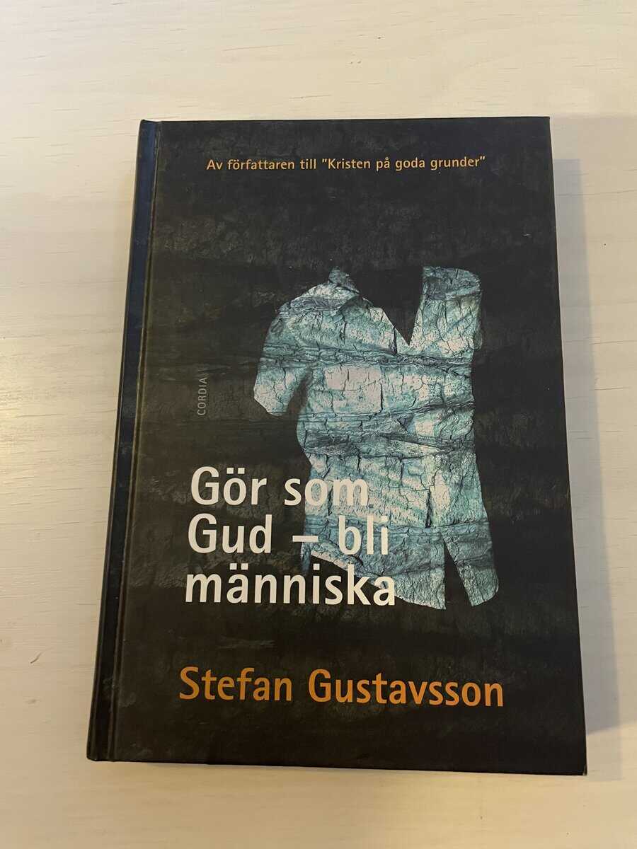 Stefan Gustavsson : Gör som Gud - bli människa