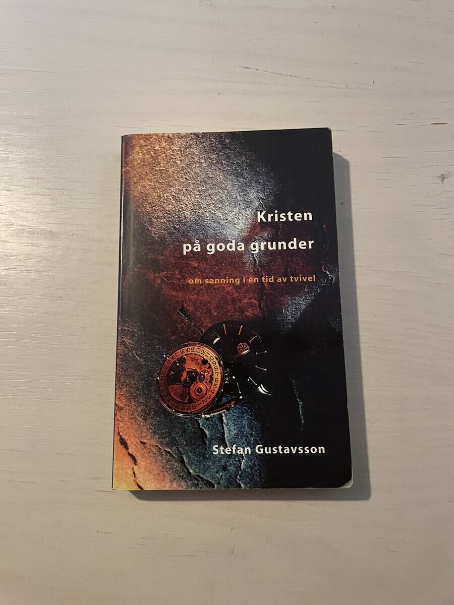 Stefan Gustavsson : Kristen på goda grunder