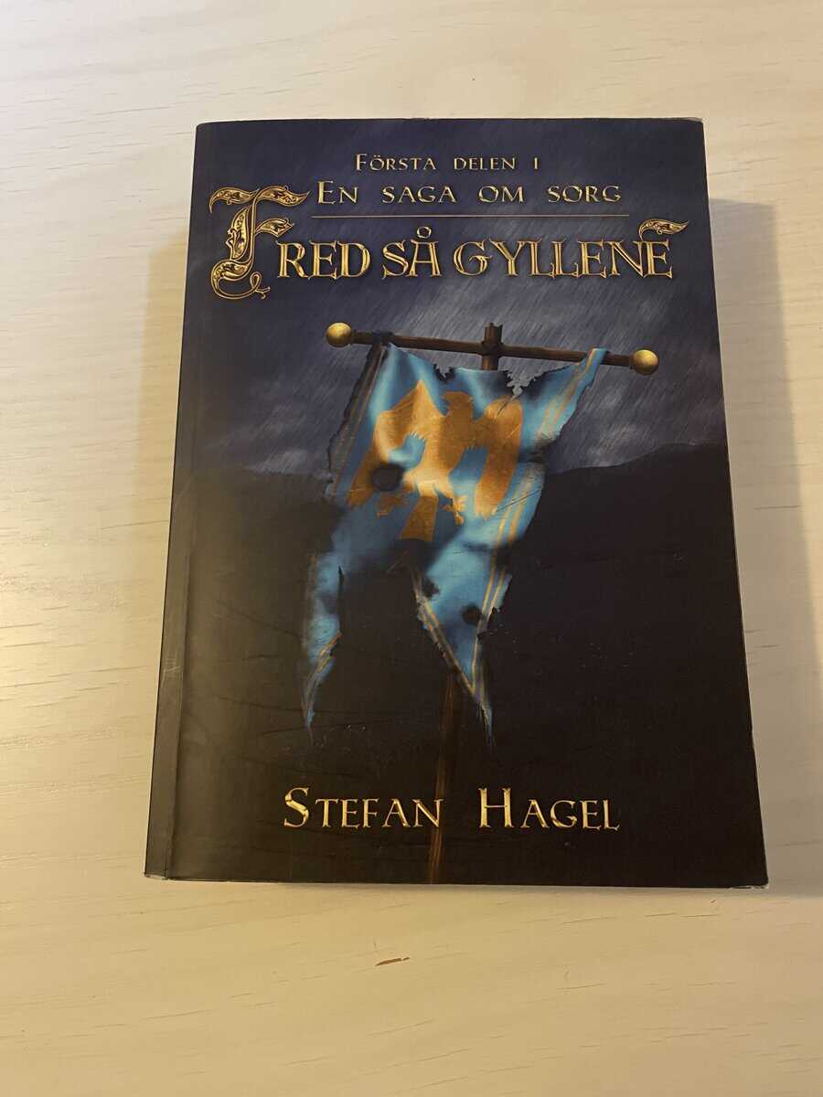 Stefan Hagel : En saga om sorg Del 1 - Fred så gyllene