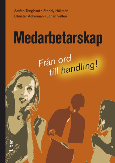 Tengblad, Stefan ; Hällstén, Freddy ; Ackerman, Christer ; Velten, Johan : Medarbetarskap