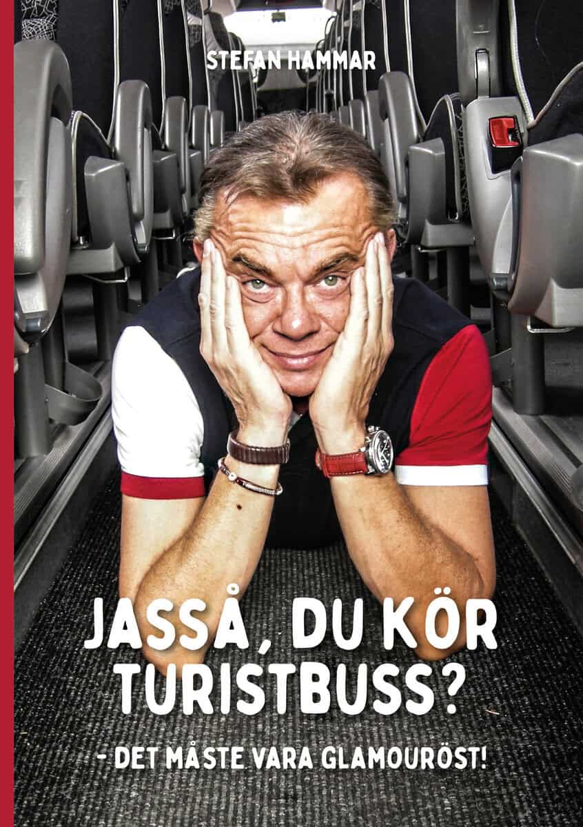Stefan Hammar : Jasså, du kör turistbuss? - Det måste vara glamouröst!
