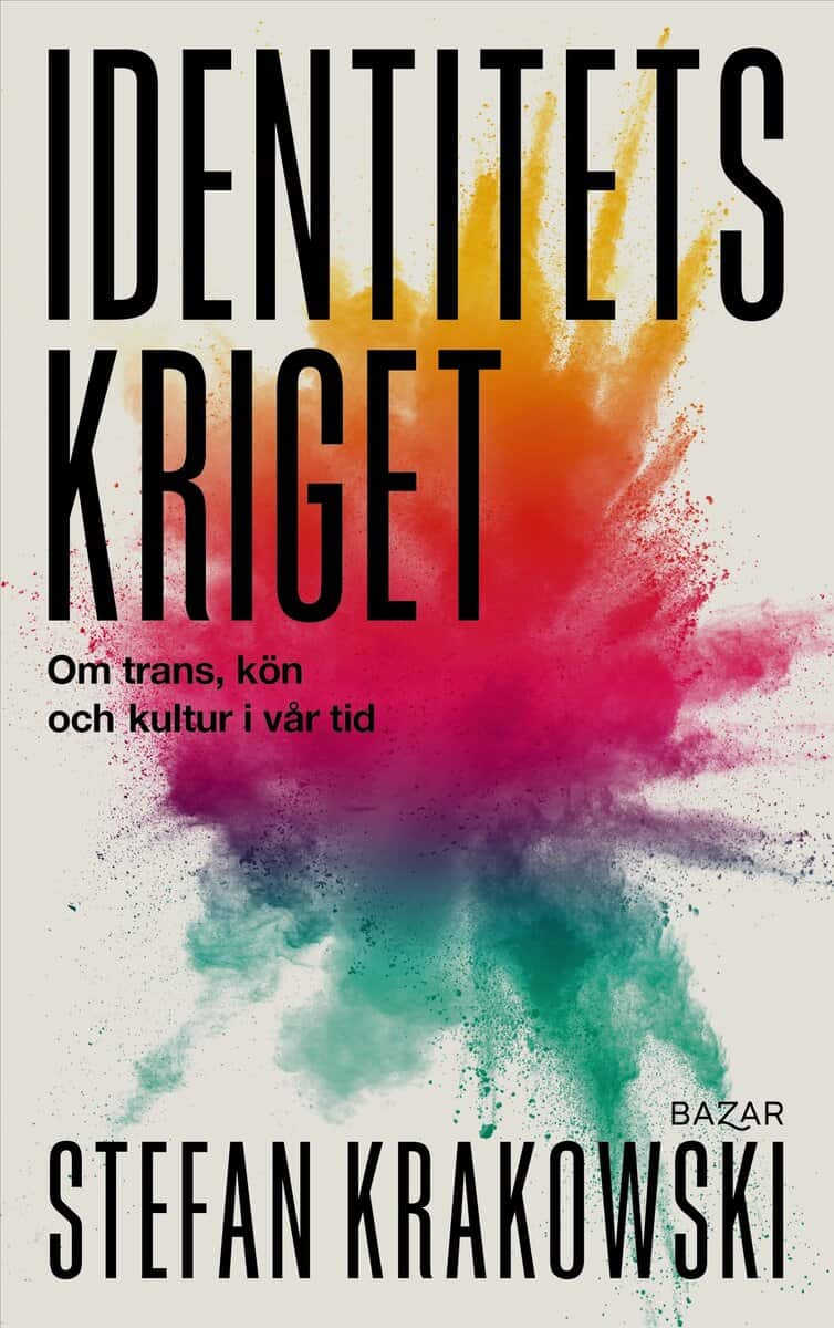 Stefan Krakowski : Identitetskriget : om trans, kön och kultur i vår tid