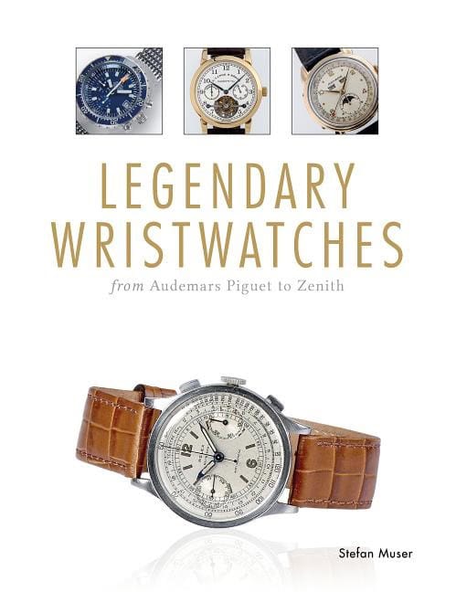 Stefan Muser : Legendary wristwatches - from audemars piguet to zenith