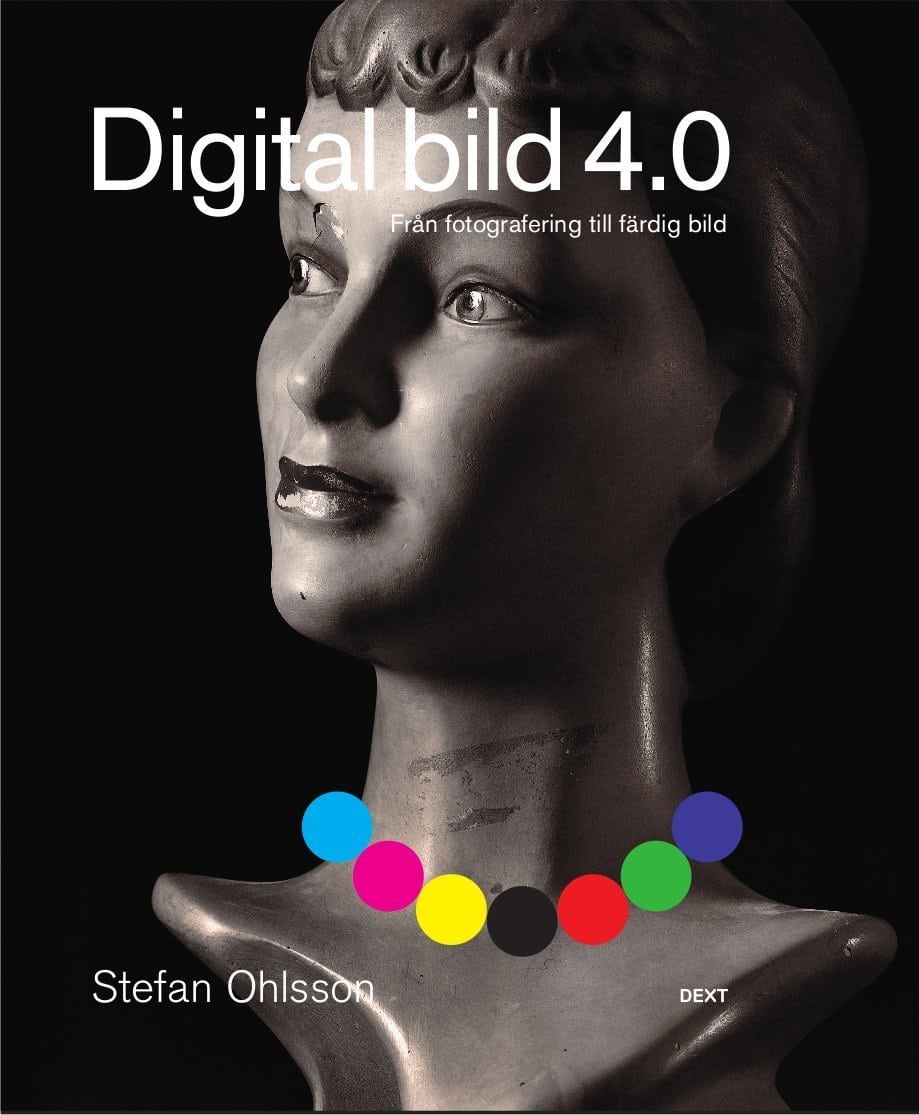Stefan Ohlsson : Digital bild 4.0 : från fotografering till färdig bild