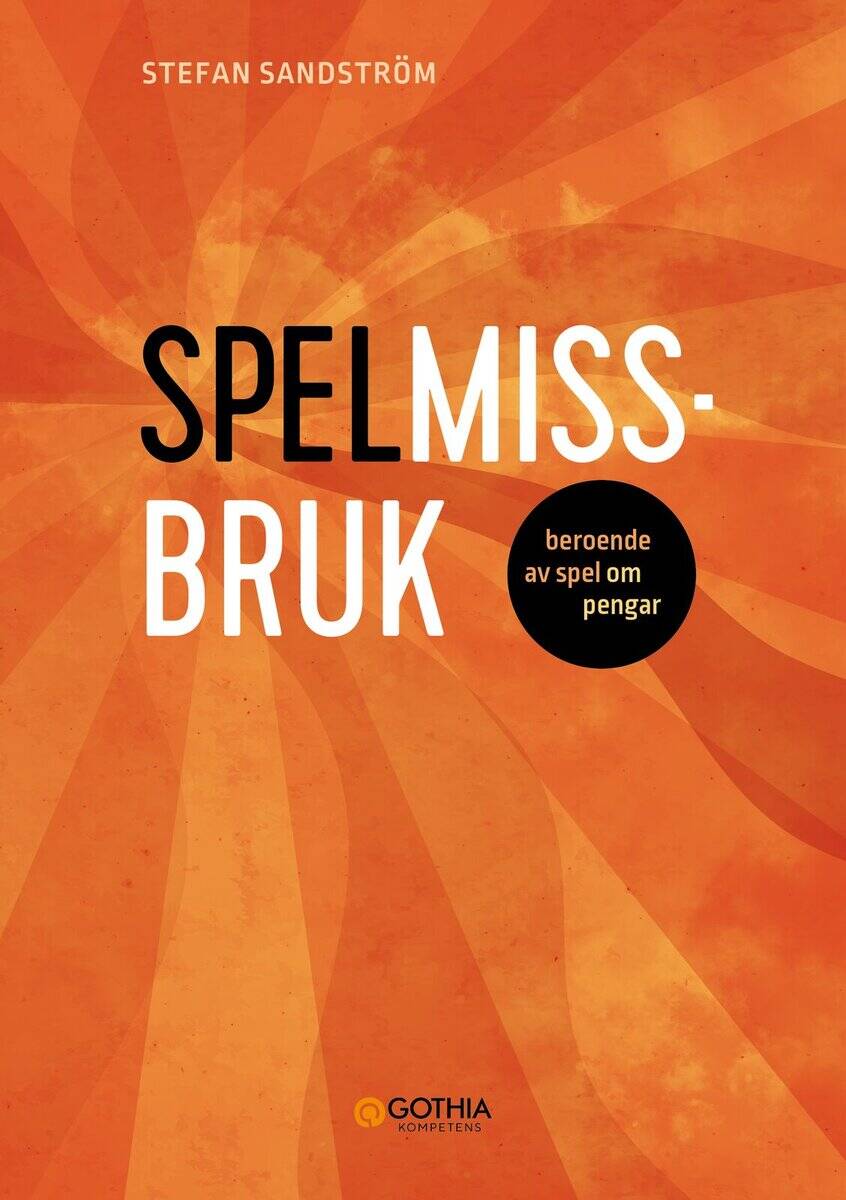 Stefan Sandström : Spelmissbruk : beroende av spel om pengar
