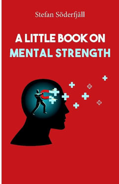 Stefan Söderfjäll : A little book on mental strength