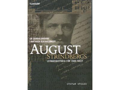 Stefan Whilde : En skandalskrivare i nattrock och kalsonger. August Strindbergs levnadshistoria för 2000-talet