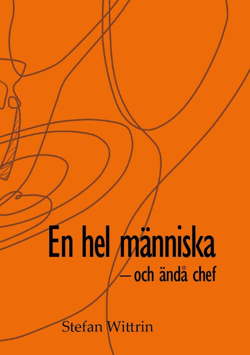 Stefan Wittrin : En hel människa - och ändå chef