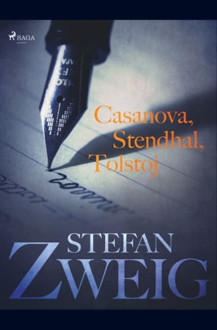 Stefan Zweig : Casanova, Stendhal, Tolstoj : liv som blev dikt