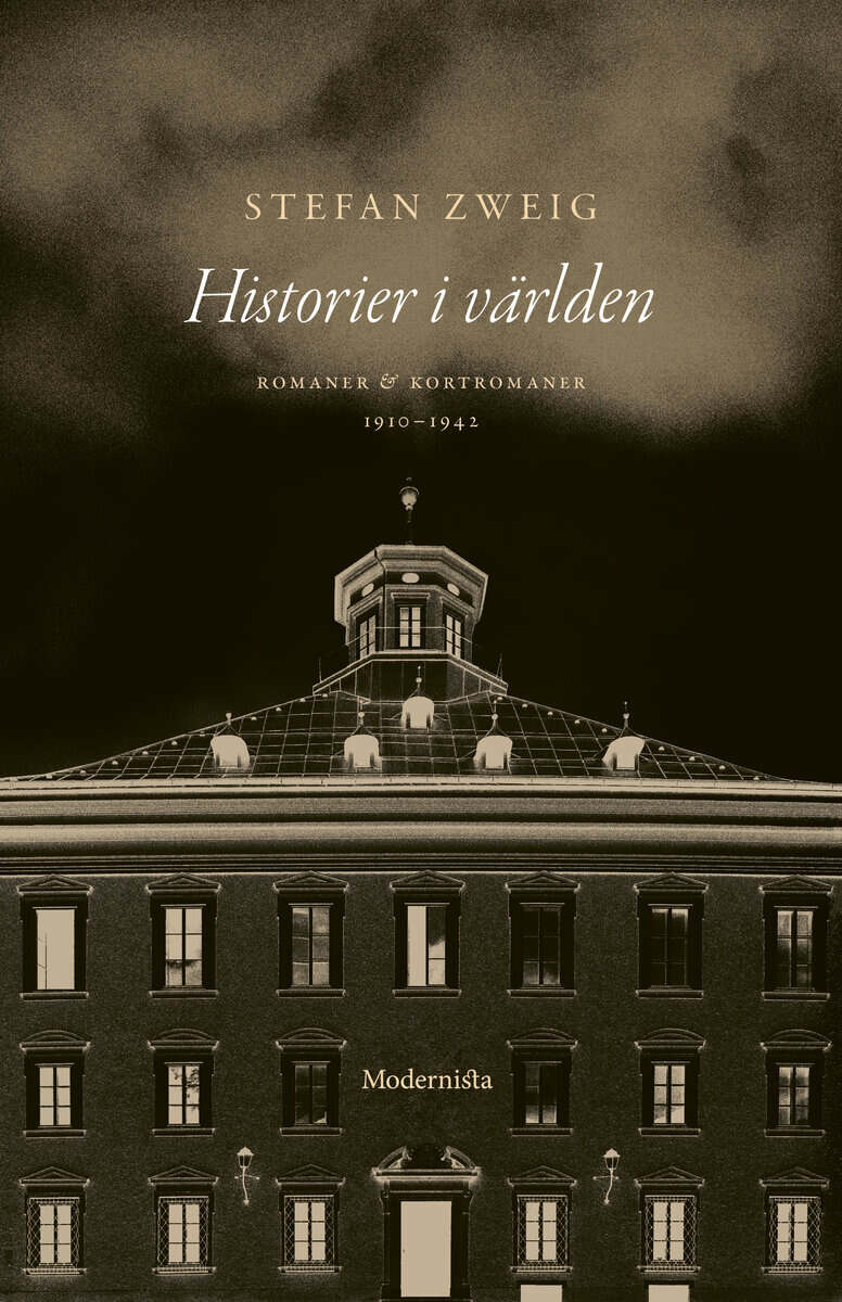 Stefan Zweig : Historier i världen : romaner och kortromaner 1910-1942