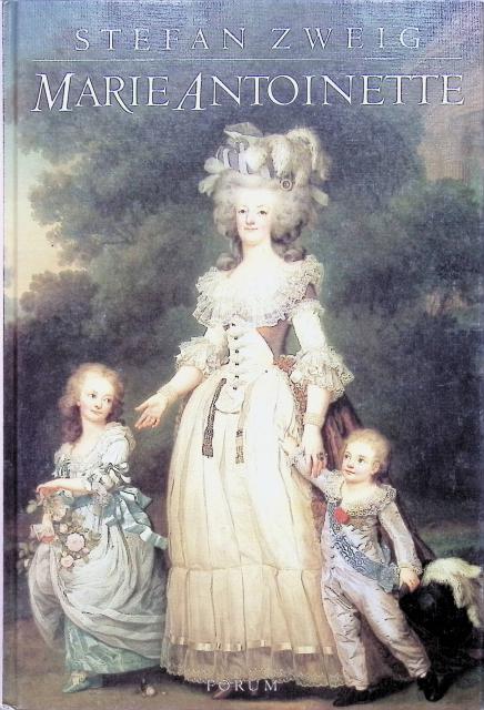 Stefan Zweig : Marie Antoinette, en olycklig drottnings historia
