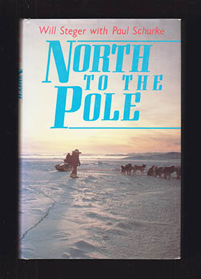 Steger, Will ; Schurke, Paul : North to the Pole