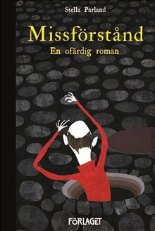 Stella Parland : Missförstånd : en ofärdig roman