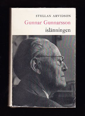 Stellan Arvidson : Gunnar Gunnarsson, islänningen