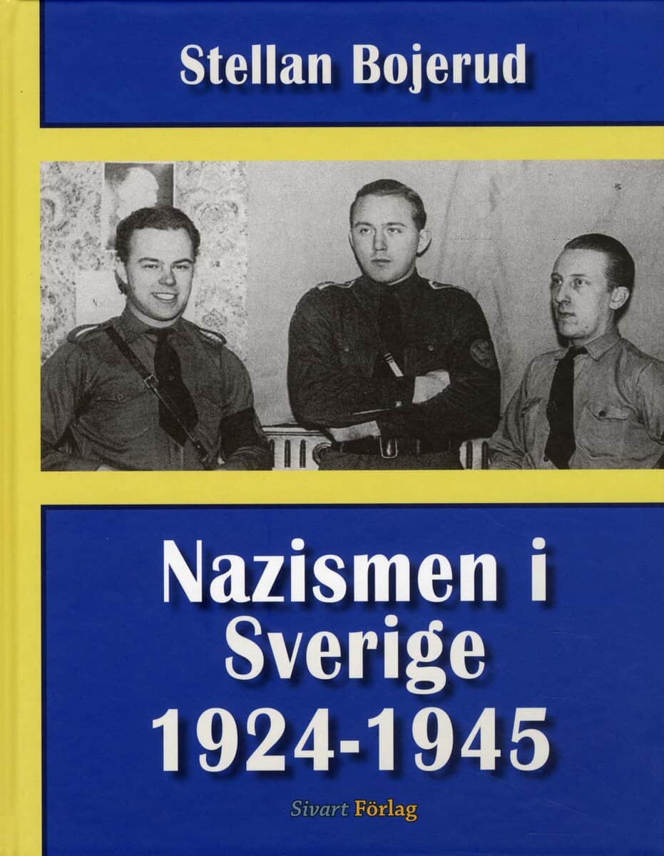 Stellan Bojerud : Nazismen i Sverige 1924-1945