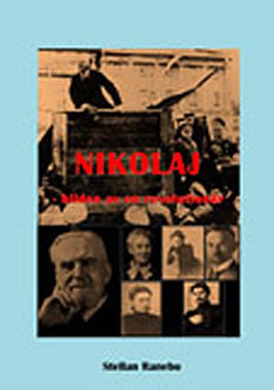 Stellan Ranebo : Nikolaj : bilden av en revolutionär