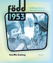 Sten-Åke Stenberg : Född 1953 : folkhemsbarn i forskarfokus