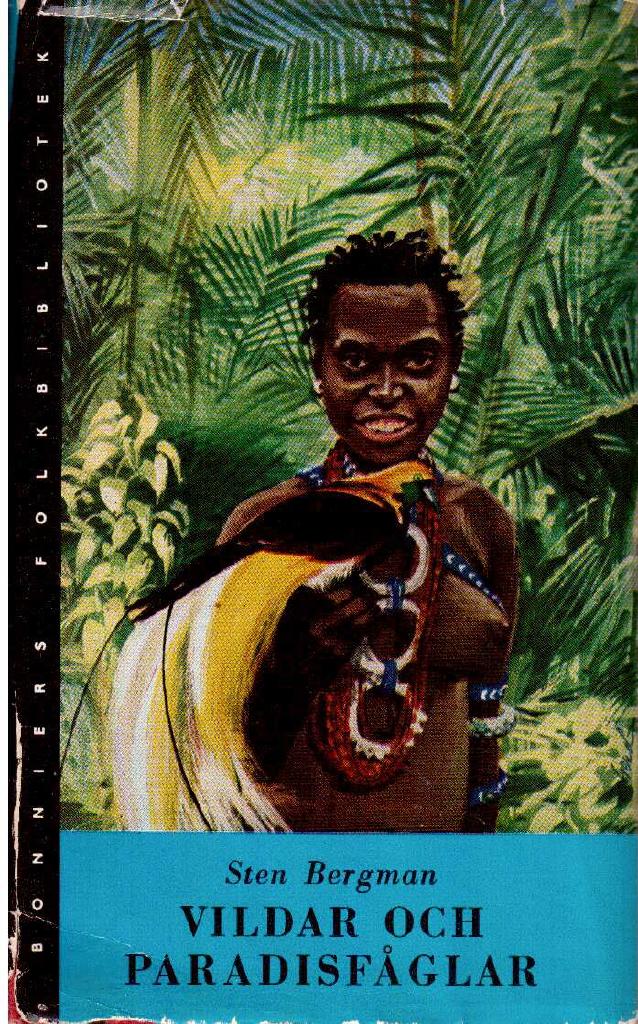 Sten Bergman : Vildar och paradisfåglar