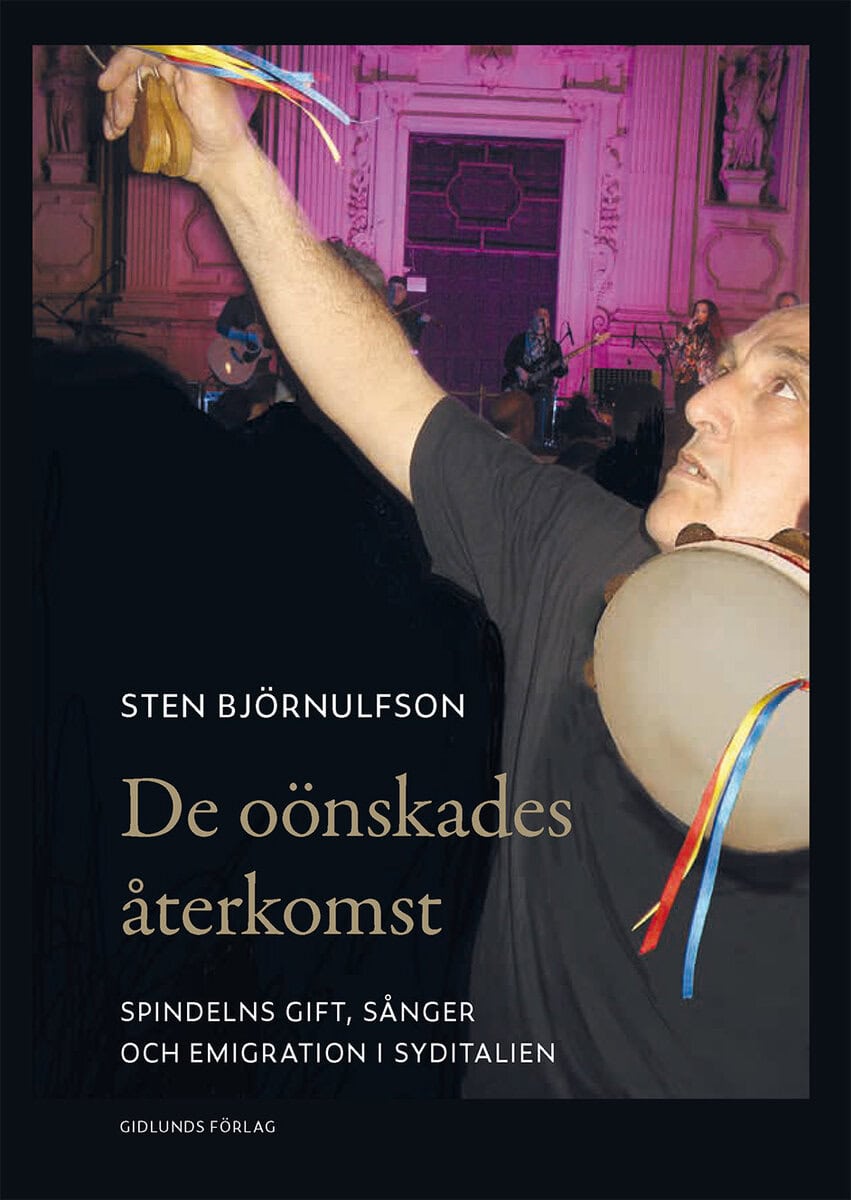 Sten Björnulfson : De oönskades återkomst : spindelns gift, sånger och emigration i Syditalien